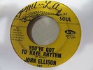 JOHN ELLISON You Got To Have Rhythm 45 PHIL LA funk VG+ plays well