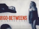 THE GO-BETWEENS, 16 LOVERS LANE; 10 TRACK 12