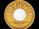 Memphis Blues - SAMMY LEWIS - SUN 218 - So Long Baby Goodbye / I Feel So Worried
