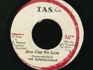 THE SUPERNATURALS-HOW CAN WE LOVE-JAH FACE-TAS CO-1979-DUB REGGAE 7