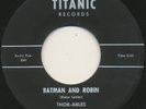 THOR–ABLES on Titanic —BATMAN & ROBIN— r&b uptempo doo wop 45 | ORIG | LISTEN