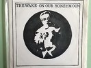 The Wake: On our honeymoon (7'')