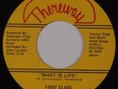 FIRST CLASS: What is Life THEREWAY Rare Soul VG++ 45 Rare HEAR IT