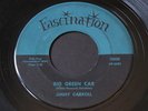 Jimmy Carroll   Big Green Car / All I Want   Fascination   rockabilly 45 HEAR
