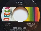 NORTHERN SOUL Sam & Bill I'LL TRY Decca 45 rare amazing dancer NM