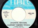 HEAR Positively Thirteen O'Clock 45 Psychotic Reaction HBR EX garage psych fuzz