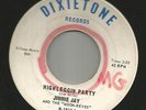ROCKABILLY bw/ SURF INSTRO - JIMMY JAY-  HIGHLEGGIN PARTY  -HEAR  1964 DIXIETONE