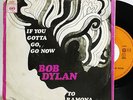 BOB DYLAN IF YOU GOTTA GO,GO NOW PS 7