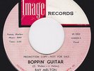 Rockabilly 45 - RAY MELTON - Boppin' Guitar / Who Said I'd Miss You?