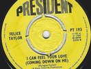 FELICE TAYLOR -  I Can Feel Your Love  - PRESIDENT  -  Northern Soul  U.K.   7