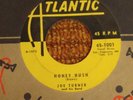 45 RPM  Joe Turner ATLANTIC 1001 Honey Hush BLUES ROCKER