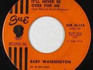 Northern Soul 45 - Baby Washington - It'll Never Be Over For Me - Sue - mp3