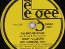HEAR  DIZZY GILLESPIE 78 rpm Oh-Sho-Be-Do-Be DEE GEE 3603