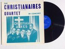 THE CHRISTIANAIRES QUARTET IN CONCERT of Fort Wayne Indiana vinyl LP M- rare