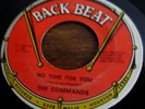 NO TIME FOR YOU // THE COMMANDS 1966 BACK BEAT 45 SINGLE 570--RARE SOUL