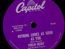 FERLIN HUSKY  Nothing looks as good as you / Waiting    Schellack  78rpm   S6452