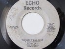 OTIS CLAY-THE ONLY WAY IS UP /SPECIAL KIND OF LOVE ON ECHO RARE PRIVATE CHICAGO