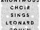 Anonymous Choir Sings Leonard Cohen by Anonymous Choir.
