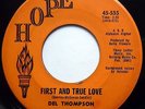 DEL THOMPSON 45 First & True Love / The Love Waiting For Me TEEN Doo Wop e8605