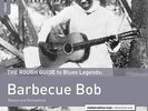 Rough Guide To Barbecue Bob (Reborn And Remastered) LP