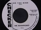 MAGNIFICENTS: Do You Mind / The Dribble 45 (dj) Oldies