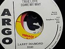 LARRY DIAMOND ORIG ARGO DEMO LABEL 45 TRUE LOVE COME MY WAY      VERY RARE