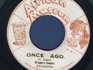 1800 GREGORY ISAACS- ONCE AGO-AFRICAN MUSEUM- 1974 REGGAE 45 7
