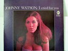 JOHNNY WATSON-I CRIED FOR YOU ON CADET SOUL LP-NM, DG