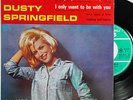 DUSTY SPRINGFIELD I ONLY WANT TO BE WITH YOU EP 7