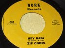 ZIP CODES Hey Baby / Baby Made A Fool Out Of You RARE Nork Private Garage 45 60s