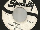 NORTHERN SOUL POPCORN - JOHNNY TWO-VOICE-  SUPERMAN  -HEAR - 1959 DJ SPECIALTY
