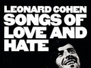 Songs of Love and Hate by Leonard Cohen.