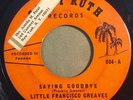 * LITTLE FRANCISCO GREAVES Saying Goodbye PANAMA DEEP SOUL Sally Ruth 45 HEAR