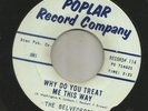 DOOWOP R&B - BELVEDERES- WHY DO YOU TREAT ME THIS WAY  -HEAR BOTH-1962 POPLAR