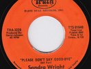 SANDRA WRIGHT Please Don't Say Good Bye RARE M- crossover 45 northern soul HEAR