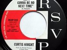CURTIS KNIGHT 45 Ain't Gonna Be No Next Time More Love VG++ Soul PROMO  e8765