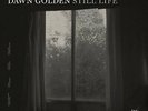 GOLDEN,DAWN-STILL LIFE  VINYL LP NEW