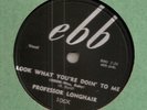 PROFESSOR LONGHAIR LOOK WHAT YOU'RE DOING TO ME EBB 78 MINT- N'AWLINS BLUES