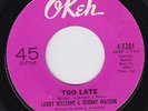 LARRY WILLIAMS & JOHNNY WATSON Too Late RARE ORIG US 45 northern soul STUNNING