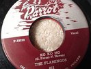 THE FLAMINGOS I'm Yours/Ko Ko Mo 45 PARROT P-53221 PARROT RECORDS Doo Wop