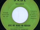 THE KINGS OF HARMONY Give My Jesus No Reason BLACK GOSPEL 45 on JADE BG2636