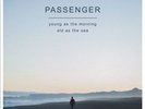 Young as the Morning Old as the Sea * by Passenger.