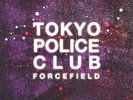 TOKYO POLICE CLUB - FORCEFIELD  VINYL LP + DOWNLOAD NEW