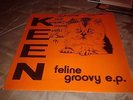 KEEN FELINE GROOVY E.P. 12