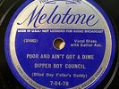BLUES 78- DIPPER BOY COUNCIL MELOTONE NICE COPY Poor and Ain't Got A Dime