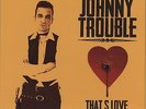 Johnny Trouble - That's Love - Revival Rock & Roll/Rockabilly