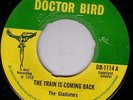 THE GLADIATORS/SKINHEAD REGGAE/DOCTOR BIRD 45/THE TRAIN IS COMING BACK - FEELING