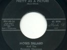 MOSES DILLARD Pretty As A Picture/Go 'Way Baby 7