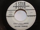 Wayland Chandler - Cold Cold Grave / Just About Dawn - ROCKABILLY 45