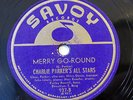 CHARLIE PARKER-MERRY GO-ROUND /STEEPLECHASE ON SAVOY JAZZ 78RPM-MILES DAVIS, MAX